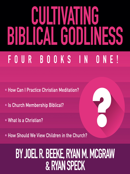 Title details for Cultivating Biblical Godliness by Joel R. Beeke - Available